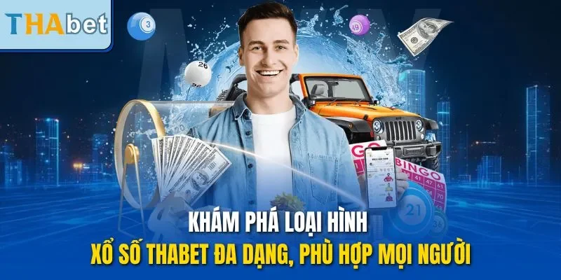 Khám phá loại hình xổ số THABET đa dạng, phù hợp mọi người