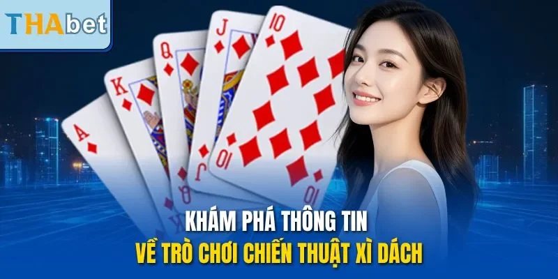 Khám phá thông tin về trò chơi chiến thuật xì dách